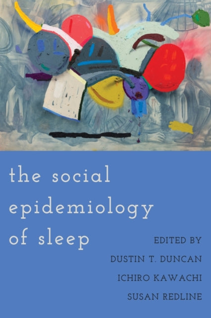 Book cover of: Social Epidemiology of Sleep. By: Dustin T. Duncan