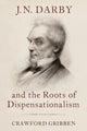 Book cover of: J.N. Darby and the Roots of Dispensationalism. By: Gribben