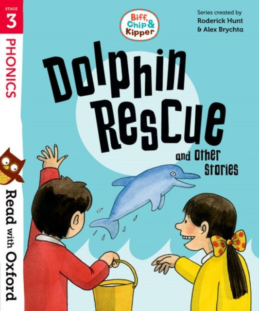 Book cover of: Read with Oxford: Stage 3: Biff, Chip and Kipper: Dolphin Rescue and Other Stories. By: Roderick Hunt