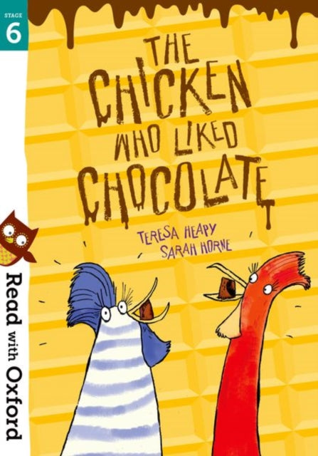 Book cover of: Read with Oxford: Stage 6: The Chicken Who Liked Chocolate. By: Teresa Heapy