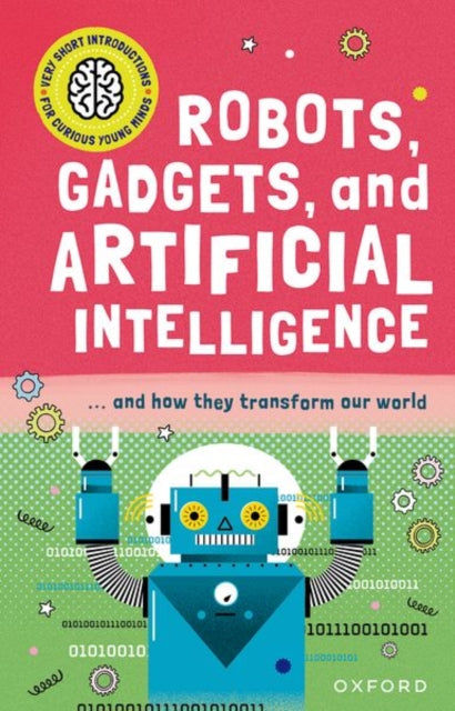 Book cover of: Very Short Introduction for Curious Young Minds: Robots, Gadgets, and Artificial Intelligence. By: Tom Jackson