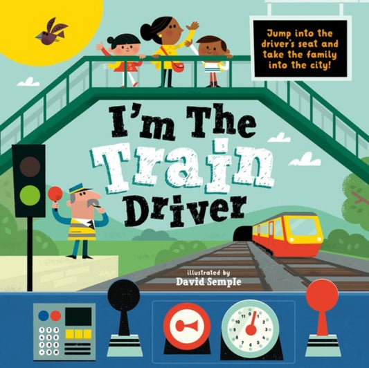 Book cover of: I'm The Train Driver. By: David Semple