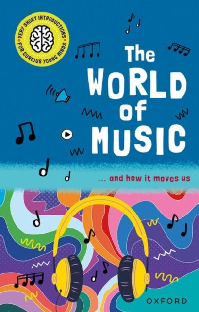 Book cover of: Very Short Introductions for Curious Young Minds: The World of Music. By: Hayley Down