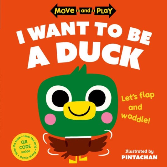 Book cover of: Move and Play: I Want to Be a Duck. By: Oxford Children's Books