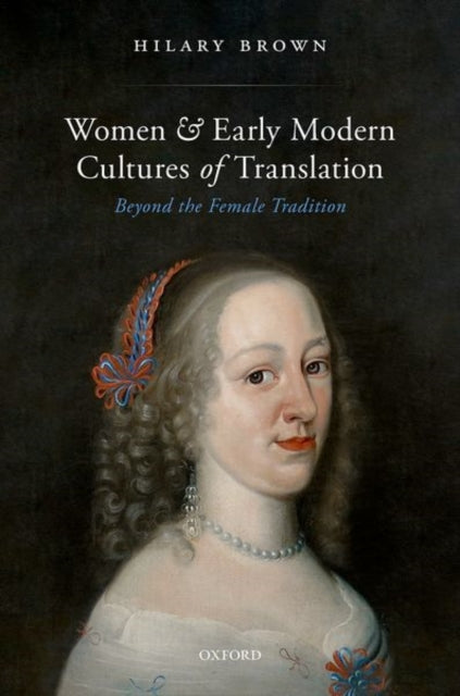 Book cover of: Women and Early Modern Cultures of Translation. By: Hilary Brown