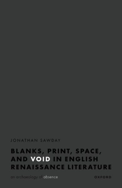 Book cover of: Blanks, Print, Space, and Void in English Renaissance Literature. By: Jonathan Sawday