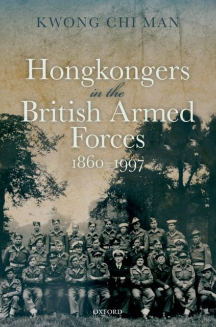 Book cover of: Hongkongers in the British Armed Forces, 1860-1997. By: Chi Man Kwong