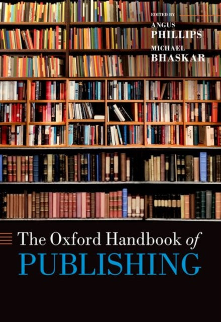 Book cover of: Oxford Handbook of Publishing. By: Angus Phillips