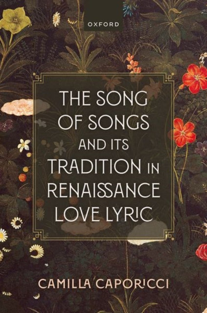 Book cover of: Song of Songs and Its Tradition in Renaissance Love Lyric. By: Camilla Caporicci