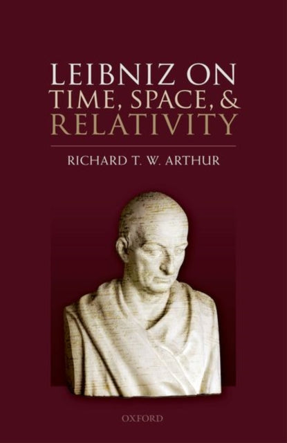 Book cover of: Leibniz on Time, Space, and Relativity. By: Richard T. W. Arthur