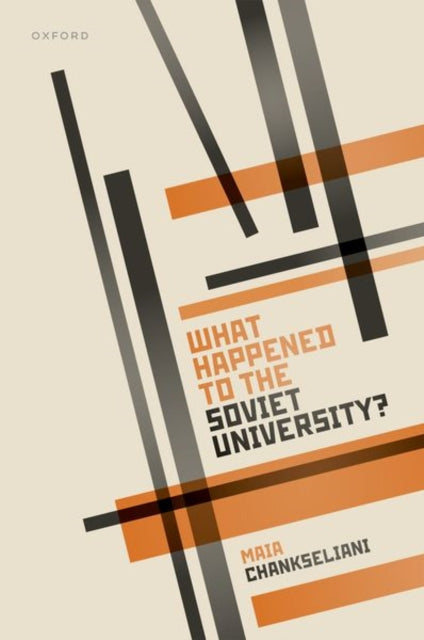 Book cover of: What Happened to the Soviet University?. By: Maia Chankseliani