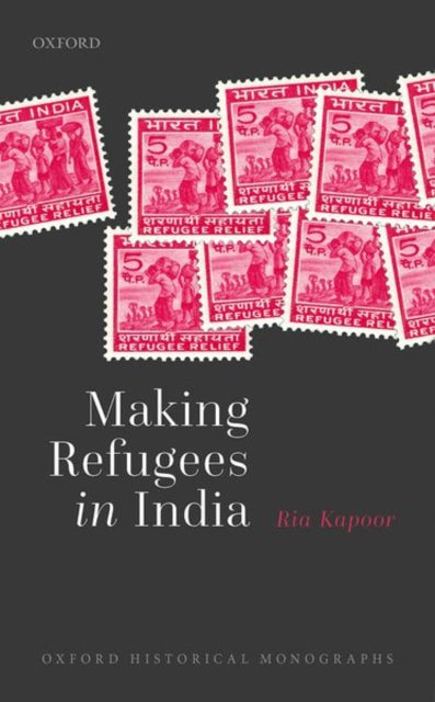 Book cover of: Making Refugees in India. By: Ria Kapoor
