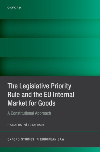 Book cover of: Legislative Priority Rule and the EU Internal Market for Goods. By: Eadaoin Ni Chaoimh