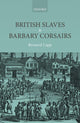 Book cover of: British Slaves and Barbary Corsairs, 1580-1750. By: Bernard Capp