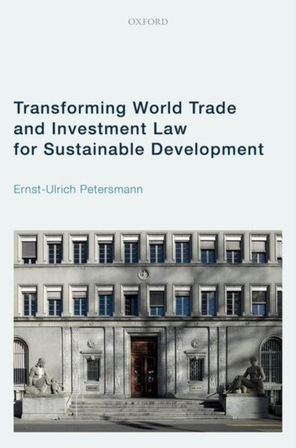 Book cover of: Transforming World Trade and Investment Law for Sustainable Development. By: Ernst-Ulrich Petersmann