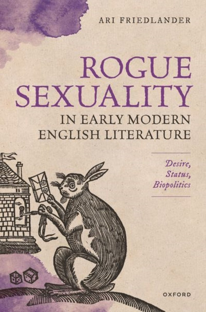 Book cover of: Rogue Sexuality in Early Modern English Literature. By: Ari Friedlander