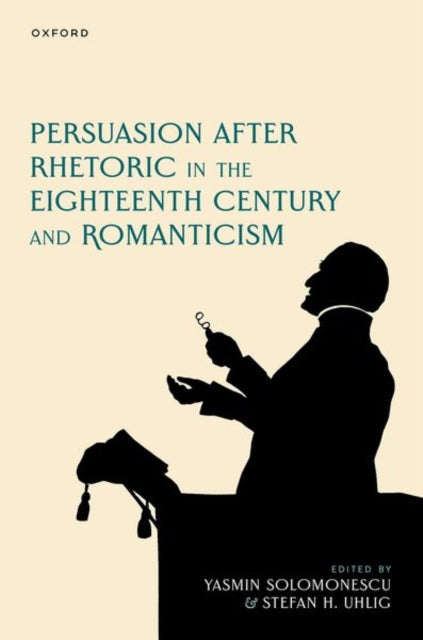 Book cover of: Persuasion after Rhetoric in the Eighteenth Century and Romanticism