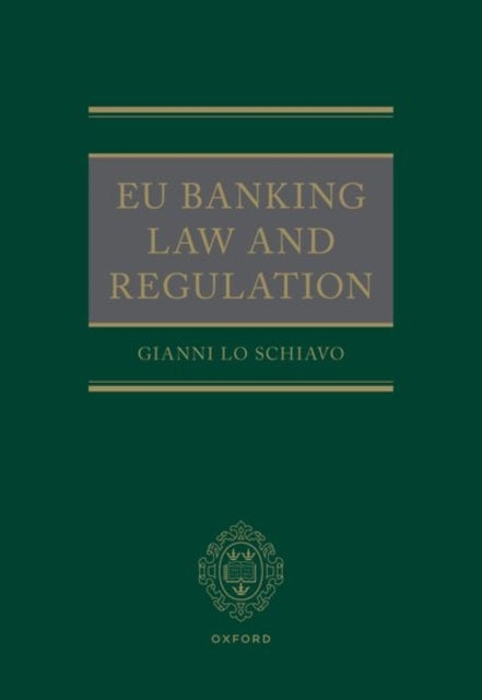 Book cover of: EU Banking Law and Regulation. By: Gianni Lo Schiavo