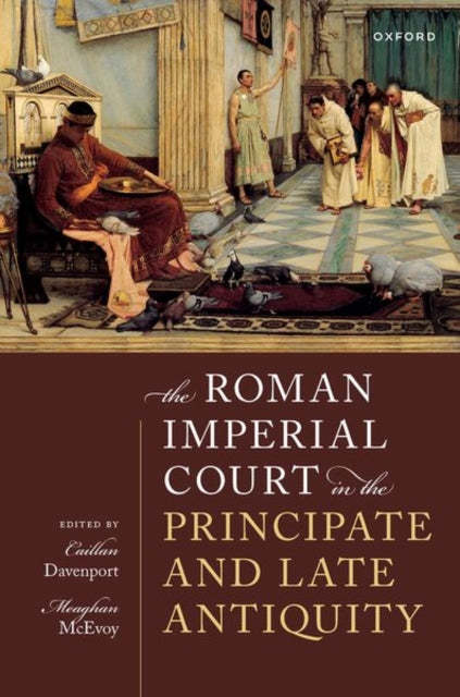 Book cover of: Roman Imperial Court in the Principate and Late Antiquity. By: Caillan Davenport