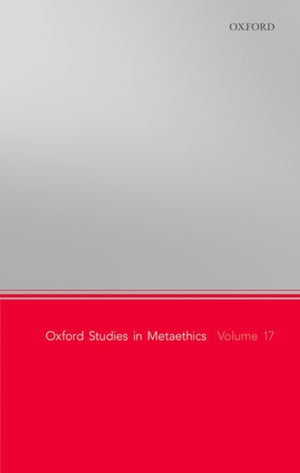 Oxford Studies in Metaethics, Volume 17