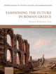 Book cover of: Fashioning the Future in Roman Greece. By: Estelle Strazdins