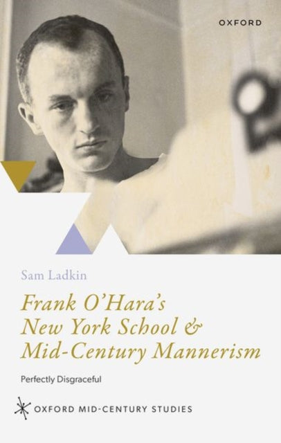 Book cover of: Frank O'Hara's New York School and Mid-Century Mannerism. By: Sam Ladkin