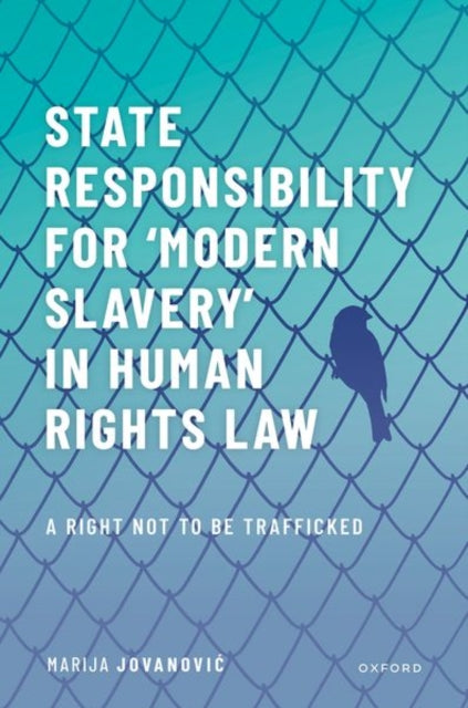 Book cover of: State Responsibility for ?Modern Slavery' in Human Rights Law. By: Marija Jovanovic