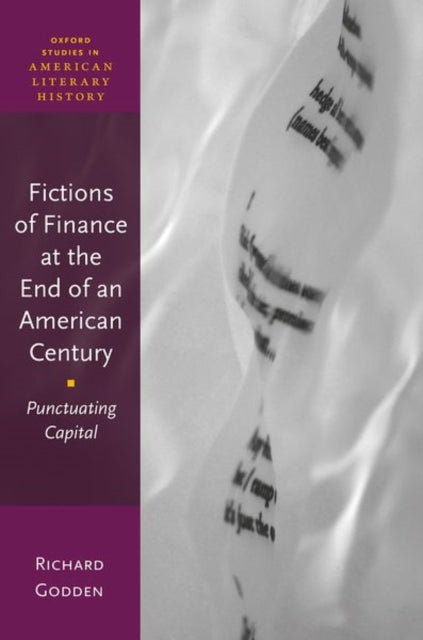 Book cover of: Fictions of Finance at the End of an American Century. By: Richard Godden