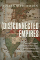 Book cover of: (Dis)connected Empires. By: Zoltán Biedermann