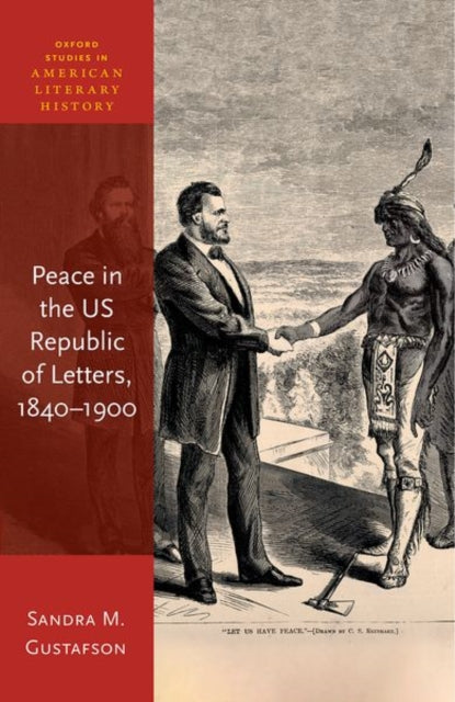 Book cover of: Peace in the US Republic of Letters, 1840-1900. By: Sandra M. Gustafson