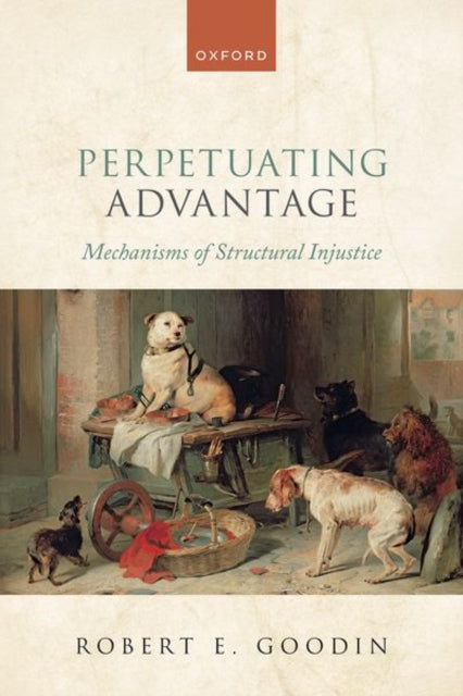 Book cover of: Perpetuating Advantage. By: Robert E. Goodin