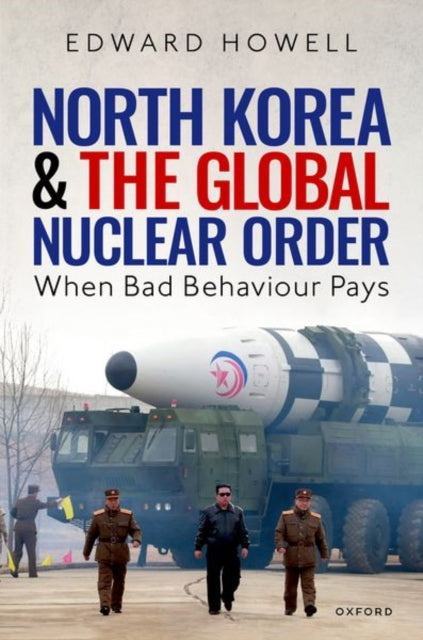 Book cover of: North Korea and the Global Nuclear Order. By: Edward Howell