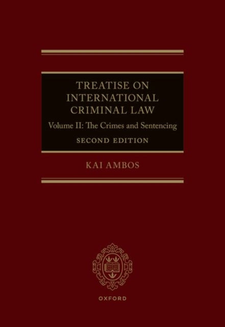Book cover of: Treatise on International Criminal Law. By: Kai Ambos