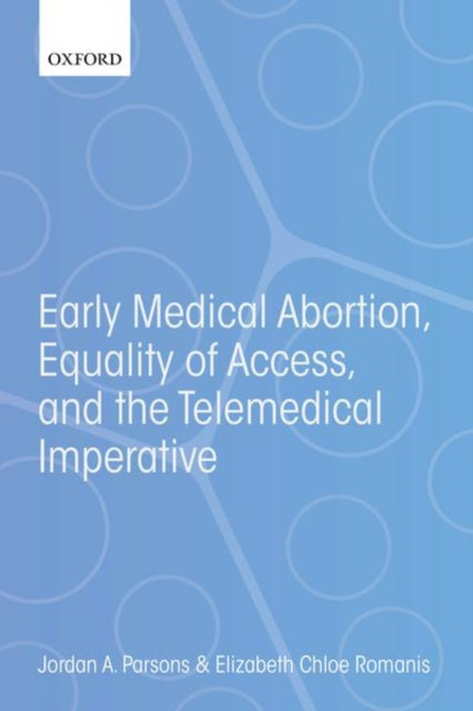 Book cover of: Early Medical Abortion, Equality of Access, and the Telemedical Imperative. By: Jordan A. Parsons