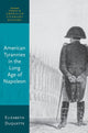 Book cover of: American Tyrannies in the Long Age of Napoleon. By: Elizabeth Duquette