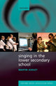 Book cover of: Singing in the Lower Secondary School. By: Martin Ashley