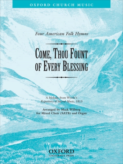 Book cover of: Come, thou fount of every blessing. By: Mack Wilberg
