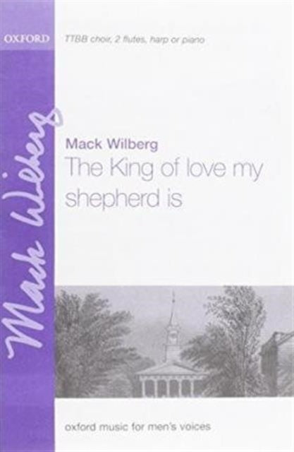 Book cover of: king of love, my shepherd is. By: Mack Wilberg