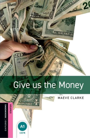 Oxford Bookworms Library: Starter Level:: Give us the Money