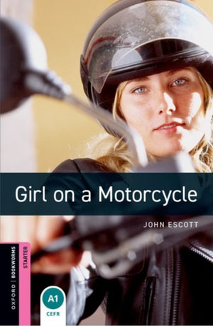 Oxford Bookworms Library: Starter: Girl on a Motorcycle
