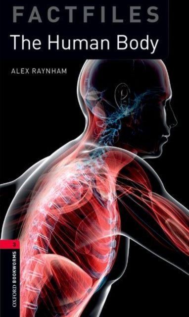 Oxford Bookworms Library Factfiles: Level 3: The Human Body