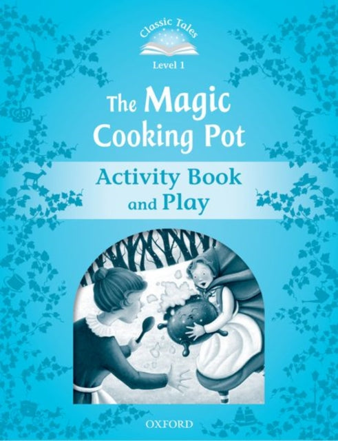 Book cover of: Classic Tales Second Edition: Level 1: The Magic Cooking Pot Activity Book & Play. By: Sue Arengo