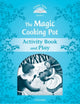 Book cover of: Classic Tales Second Edition: Level 1: The Magic Cooking Pot Activity Book & Play. By: Sue Arengo