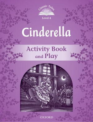 Classic Tales Second Edition: Level 4: Cinderella Activity Book & Play