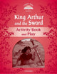 Book cover of: Classic Tales Second Edition: Level 2: Kind Arthur and the Sword Activity Book and Play. By: AA.VV