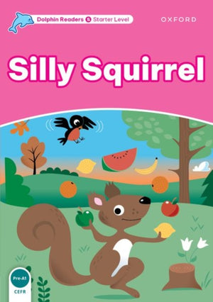 Dolphin Readers Starter Level: Starter: Silly Squirrel