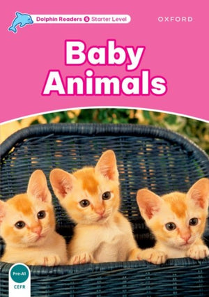 Dolphin Readers Starter Level: Starter: Baby Animals