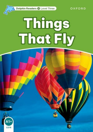 Dolphin Readers Level 3: Level 3: Things That Fly