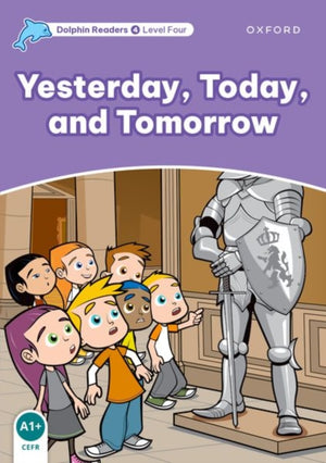 Dolphin Readers Level 4: Level 4: Yesterday, Today, and Tomorrow