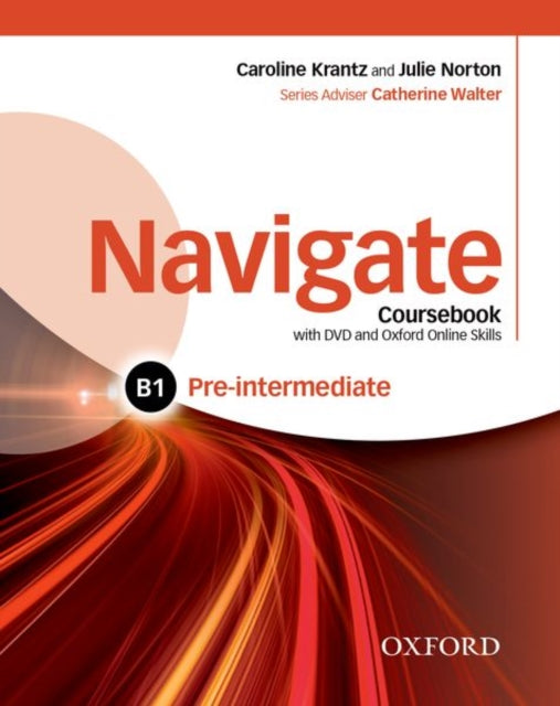 Book cover of: Navigate: Pre-Intermediate B1: Coursebook, e-book and Oxford Online Skills Program. By: Caroline Krantz